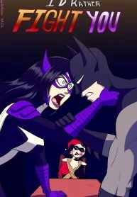 I’d Rather Fight You (Batman) [The Arthman] Porn Comic